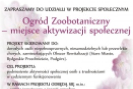 Plakat informujący o projekcie społecznym pn: "Ogród Zoobotaniczny - miejsce aktywizacji społecznej"